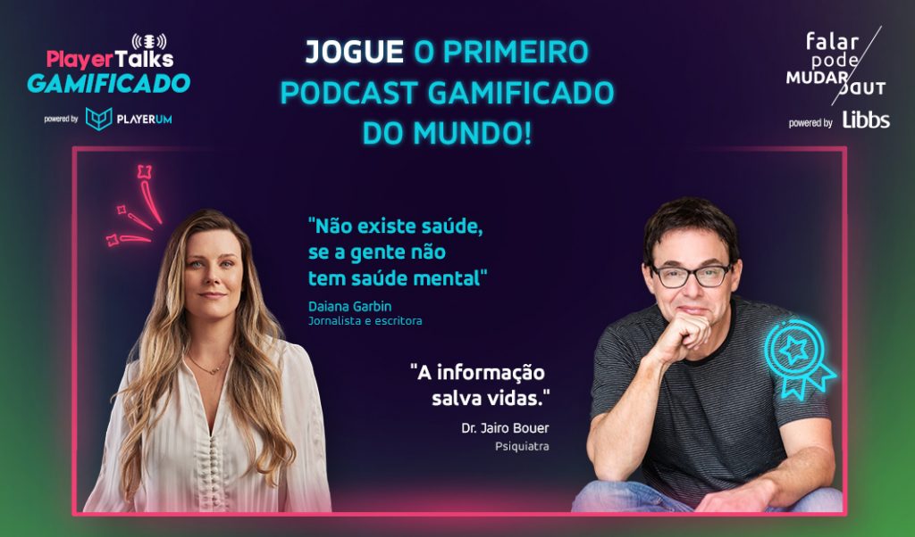 Jogue o Primeiro Podcast Gamificado do Mundo com Daiana Garbin e Dr. Jairo Bouer em parceria com Falar Pode Mudar Tudo da Libbs sobre saúde mental